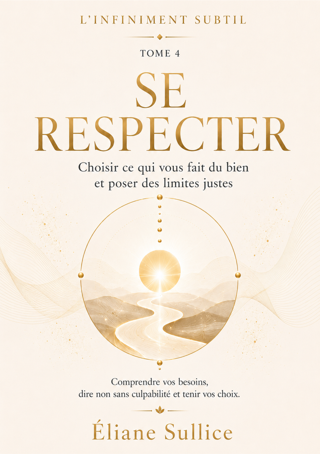 Se respecter Tome 4 – Livret PDF de développement personnel par Éliane Sullice – Collection L’Infiniment Subtil.
