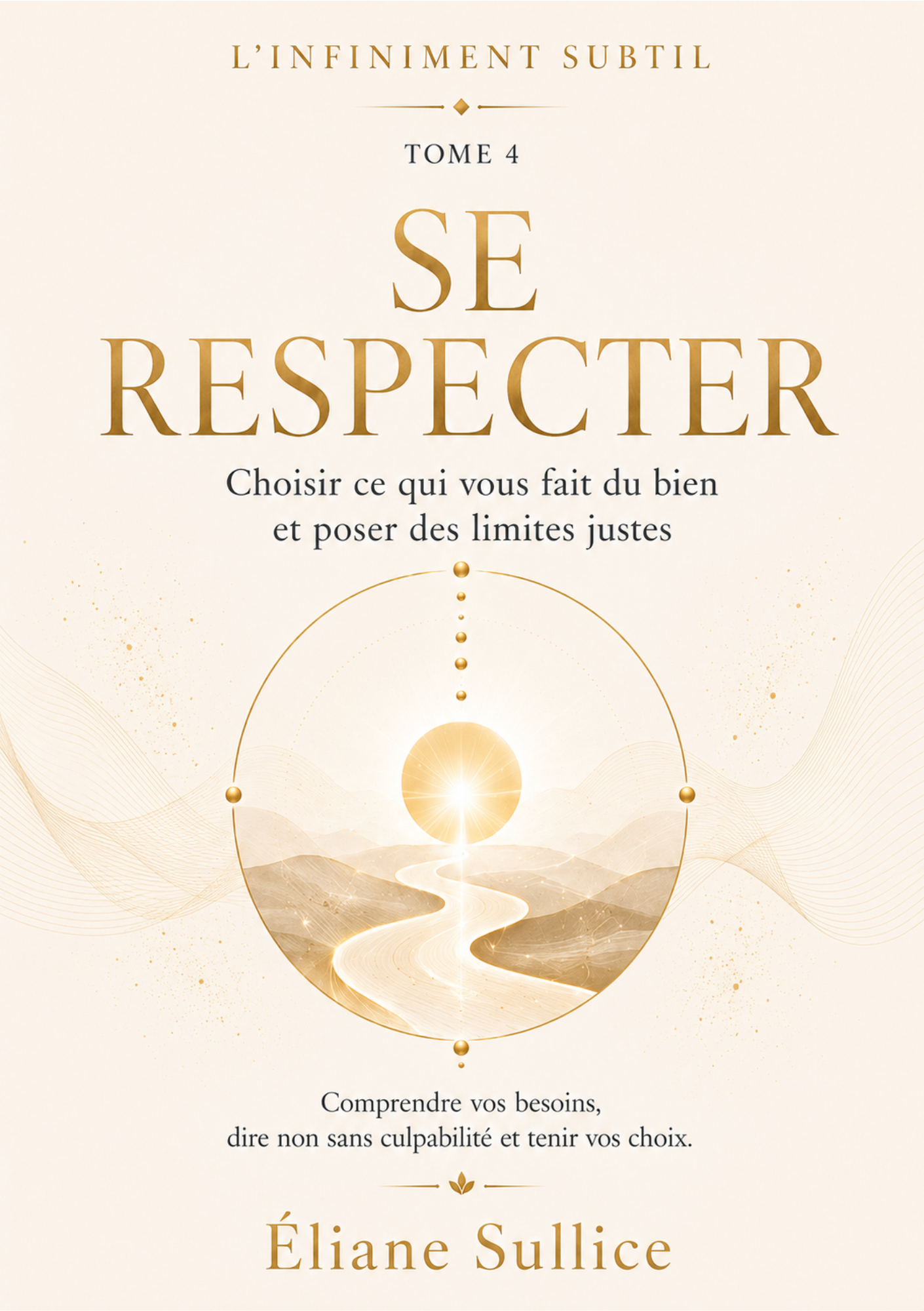 Se respecter Tome 4 – Livret PDF de développement personnel par Éliane Sullice – Collection L’Infiniment Subtil.