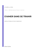 S'aimer sans se trahir - Tome 4 de la collection Le subtil, le vrai