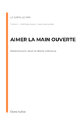Aimer la main ouverte - tome 6 de la collection Le subtil, le Vrai