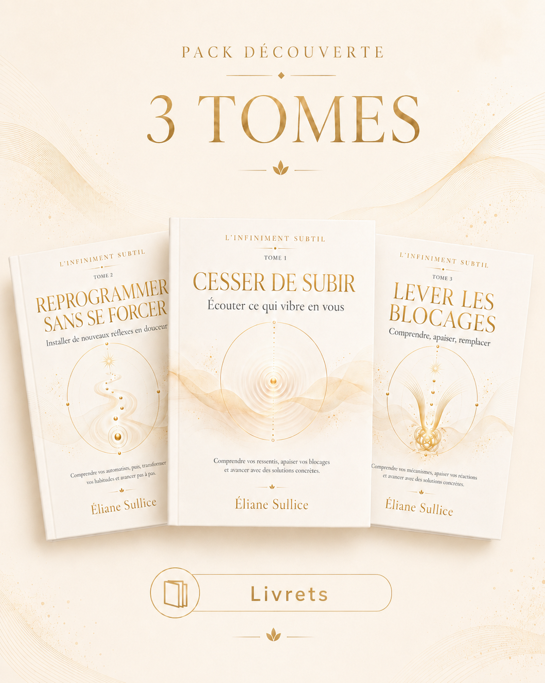 Pack découverte L’Infiniment Subtil réunissant les tomes 1, 2 et 3 en livrets papier : Cesser de subir, Reprogrammer sans se forcer et Lever les blocages.